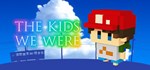 The Kids We Were * АВТОДОСТАВКА STEAM GIFT RU