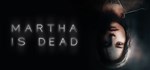 Martha Is Dead * АВТОДОСТАВКА STEAM РОССИЯ