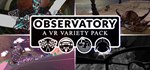 Observatory: A VR Variety Pack * STEAM GIFT RU