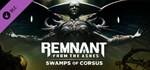 Remnant: From the Ashes – Swamps of Corsus * DLC STEAM