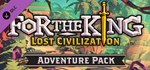 For The King - Lost Civilization Adventure Pack * DLC