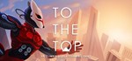 To The Top * АВТОДОСТАВКА STEAM GIFT РОССИЯ