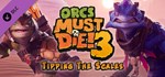 Orcs Must Die! 3 - Tipping the Scales DLC*STEAM РОССИЯ