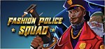 Fashion Police Squad * АВТОДОСТАВКА STEAM GIFT РОССИЯ