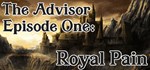 The Advisor - Episode 1: Royal Pain *STEAM GIFT РОССИЯ