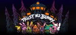 Trust No Bunny * АВТОДОСТАВКА STEAM РОССИЯ