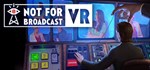 Not For Broadcast VR * АВТОДОСТАВКА STEAM GIFT РОССИЯ