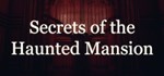 Secrets of the Haunted Mansion * STEAM GIFT РОССИЯ