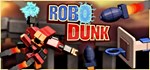 Robodunk * АВТОДОСТАВКА STEAM GIFT РОССИЯ