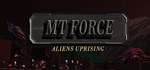 MT Force Aliens Uprising * АВТОДОСТАВКА STEAM РОССИЯ