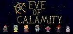 Eve of Calamity * АВТОДОСТАВКА STEAM РОССИЯ