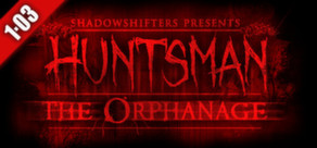 Huntsman: The Orphanage (Steam Key/Region Free)