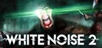 *White Noise 2 (Steam Ключ / РФ + Весь Мир)*0%