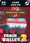 **TRAIN VALLEY 2: WORKSHOP GEMS - RUBY*STEAM GIFT*