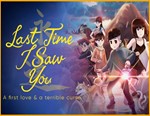 Last Time I Saw You / STEAM GLOBAL КЛЮЧ *