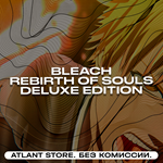 *BLEACH Rebirth of Souls Deluxe - Ключ [РФ+КЗ+УК+СНГ]