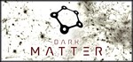 Dark Matter STEAM KEY REGION FREE GLOBAL ROW + ПОДАРОК