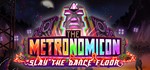 The Metronomicon: Slay The Dance Floor STEAM GLOBAL +*