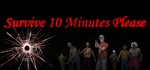 Survive 10 Minutes Please STEAM KEY REGION FREE GLOBAL