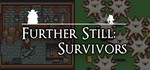 Further Still: Survivors STEAM KEY REGION FREE + *