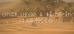 ONCE UPON A TIME IN MOROCCO STEAM KEY REGION  GLOBAL+*