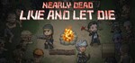 Nearly Dead Live and Let Die STEAM KEY REGION GLOBAL *