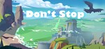 Don´t Stop  STEAM KEY REGION FREE GLOBAL ROW +ПОДАРОК*