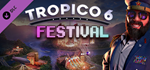 Tropico 6 - Festival DLC * STEAM РОССИЯ*АВТОДОСТАВКА