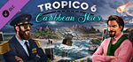 Tropico 6 - Caribbean Skies DLC * STEAM*АВТОДОСТАВКА