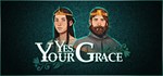 Yes, Your Grace | Steam Gift Россия