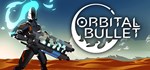 Orbital Bullet*АВТОДОСТАВКА Steam Россия