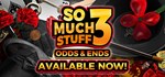 So Much Stuff 3: Odds & Ends*АВТОДОСТАВКА Steam Россия