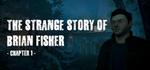 The Strange Story Of Brian Fisher: Chapter 1*Steam RU