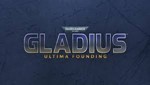 *Warhammer 40k: Gladius Ultima Founding STEAM КЛЮЧ*