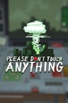 *Please, Don*t Touch Anything Xbox КЛЮЧ (X|S ONE)*