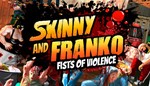 Skinny and Franko: Fists of Violence XBOX КЛЮЧ*