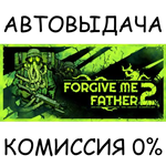 Forgive Me Father 2*STEAM GIFT AUTO*RU/УКР/КЗ/СНГ