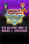 **Yu-Gi-Oh! ARC-V: Shay vs Dennis XBOX*DLC