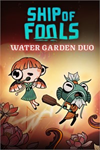 **Ship of Fools - Water Garden Duo XBOX*DLC