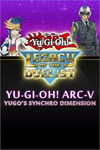 **Yu-Gi-Oh! ARC-V: Yugo’s Synchro Dimension XBOX*DLC